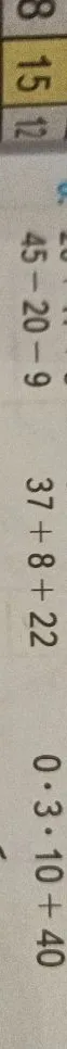 45 - 20 - 9, 37 + 8 + 22, 0 * 3 * 10 + 40