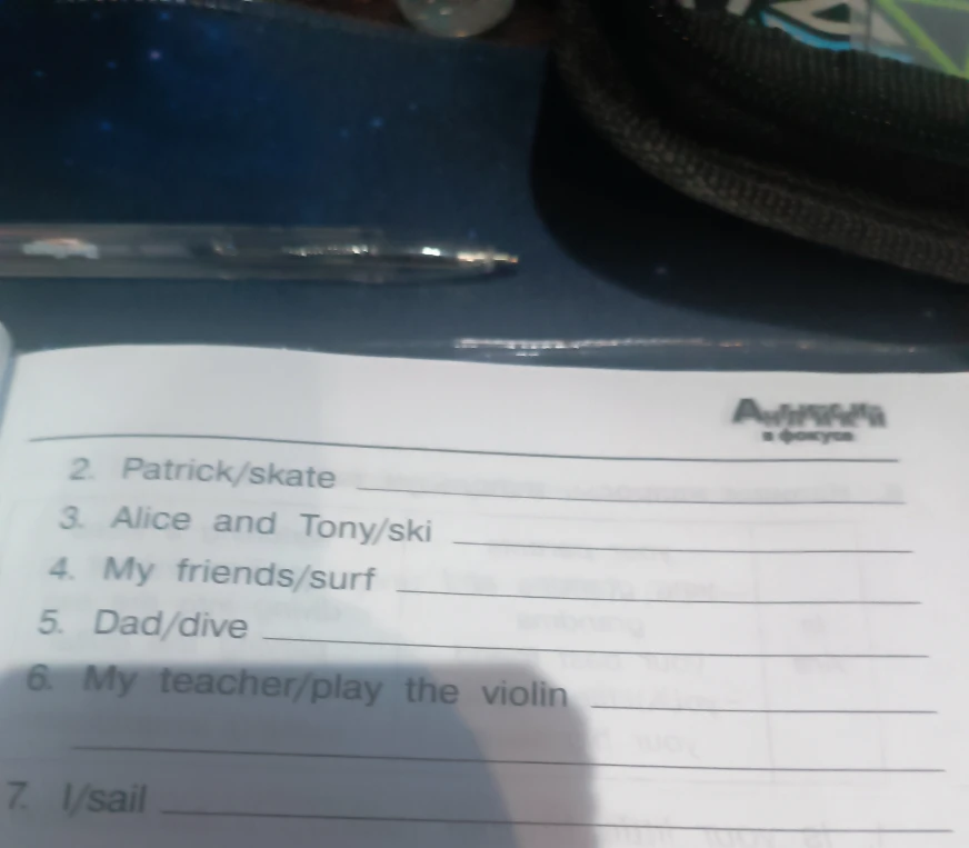 2. Patrick/skate 3. Alice and Tony/ski 4. My friends/surf 5. Dad/dive 6. My teacher/play the violin 7. I/sail