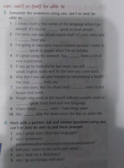 Complete the sentences using can, can't or (not) be able to.