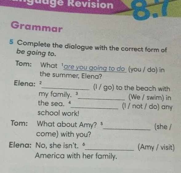 Complete the dialogue with the correct form of be going to.