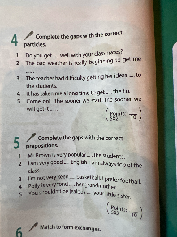 Complete the gaps with the correct particles. 1 Do you get ..... well with your classmates?