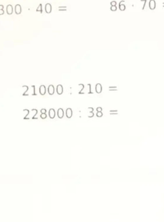 21000 : 210 = и 228000 : 38 =