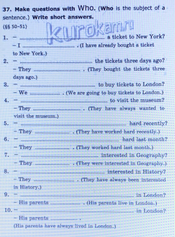 37. Make questions with Who. (Who is the subject of a sentence.) Write short answers.