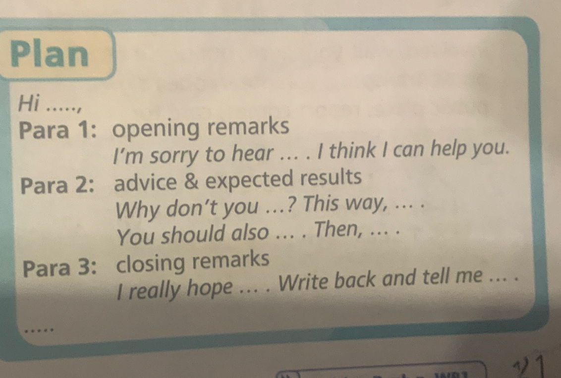 Plan Hi ....., Para 1: opening remarks I'm sorry to hear .... I think I can help you.