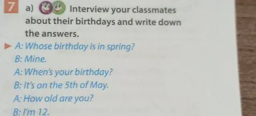 Interview your classmates about their birthdays and write down the answers.