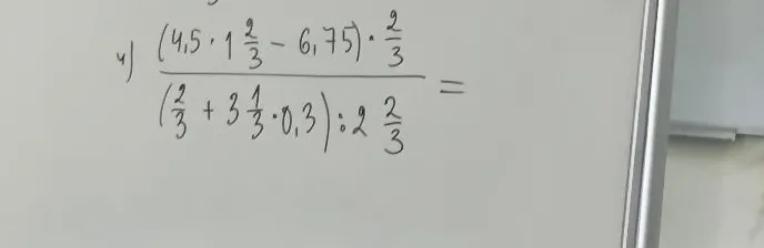 (4,5 * 1 2/3 - 6,75) * 2/3 / ((2/3 + 3 1/3 * 0,3) : 2 2/3)