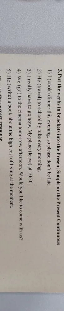3.Put the verbs in brackets into the Present Simple or the Present Continuous