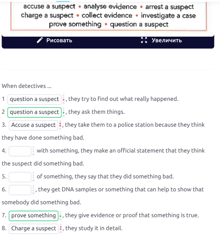 When detectives ... 1 question a suspect, they try to find out what really happened.
