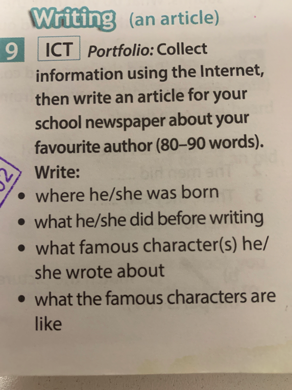 Writing (an article) 9 ICT Portfolio: Collect information using the Internet, then write an article for your school newspaper about your favourite author (80–90 words).