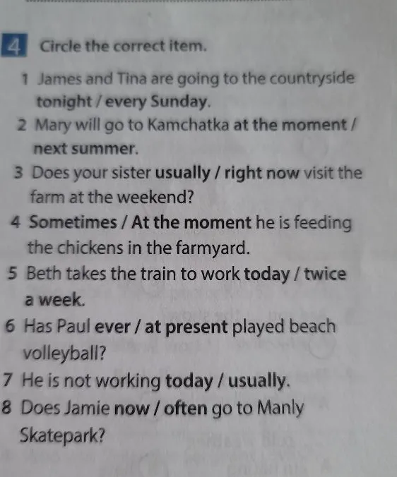 Circle the correct item. 1 James and Tina are going to the countryside tonight / every Sunday.