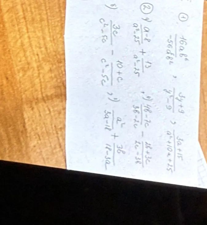 1) 16ab^4 / -56a^6b^4, (3y+9)/(y^2-9), (3a+15)/(a^2+10a+25); 2) a) (a-8)/(a^2-25) + 13/(a^2-25), б) (48-7c)/(3b-2c) - (2b+3c)/(2c-3b), в) 3c/(c^2-5c) - (10+c)/(c^2-5c), г) a^2/(3a-18) + 36/(18-3a)