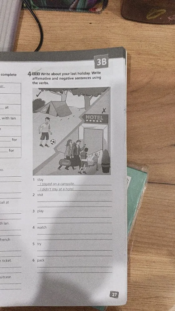Write about your last holiday. Write affirmative and negative sentences using the verbs.