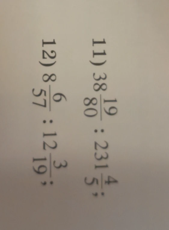 11) 38 19/80 : 231 4/5; 12) 8 6/57 : 12 3/19