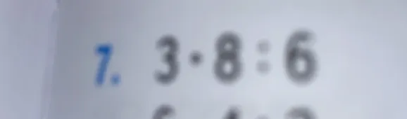 7. 3 * 8 : 6