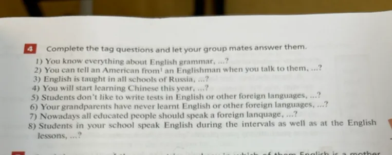 Complete the tag questions and let your group mates answer them.