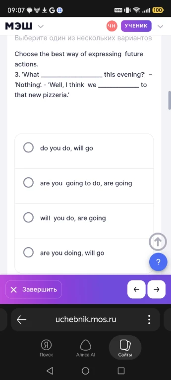 Choose the best way of expressing future actions. 3. 'What __________ this evening?' – 'Nothing'. - 'Well, I think we __________ to that new pizzeria.'