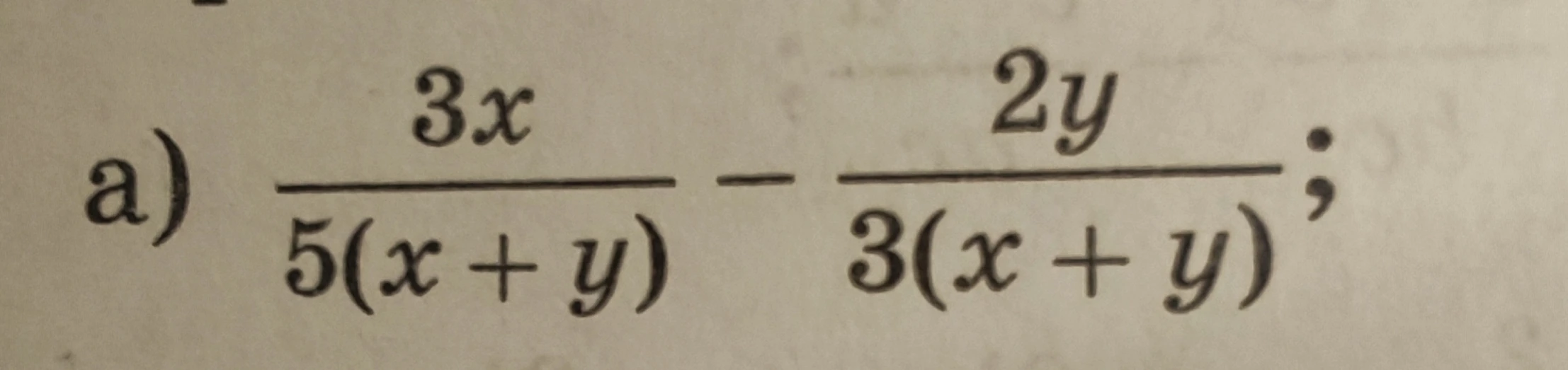 a) 3x / 5(x + y) - 2y / 3(x + y)
