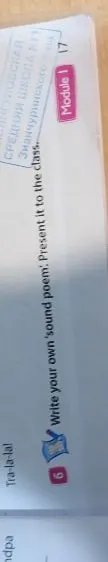 Write your own 'sound poem'. Present it to the class.