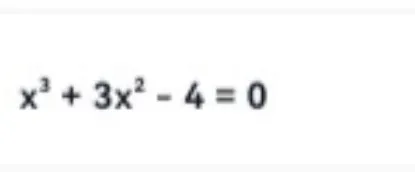 x^3 + 3x^2 - 4 = 0