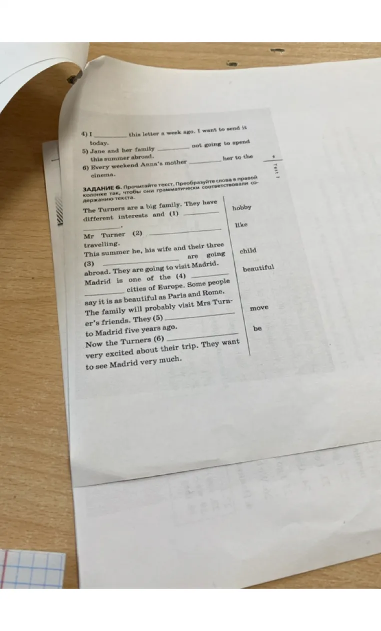 I wrote this letter a week ago. I want to send it today. 5) Jane and her family ________ not going to spend this summer abroad. 6) Every weekend Anna's mother ________ her to the cinema.