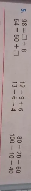 5. 98 = □ + 8 64 = 60 + □