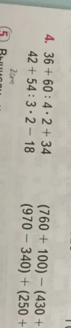 4. 36 + 60 : 4 * 2 + 34 42 + 54 : 3 * 2 - 18