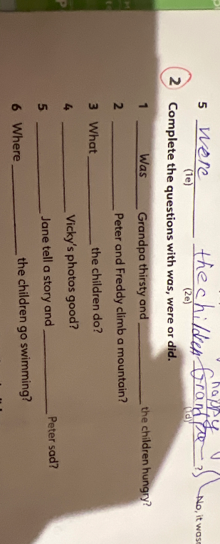Complete the questions with was, were or did.