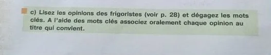 Lisez les opinions des frigoristes (voir p. 28) et dégagez les mots clés. A l'aide des mots clés associez oralement chaque opinion au titre qui convient.