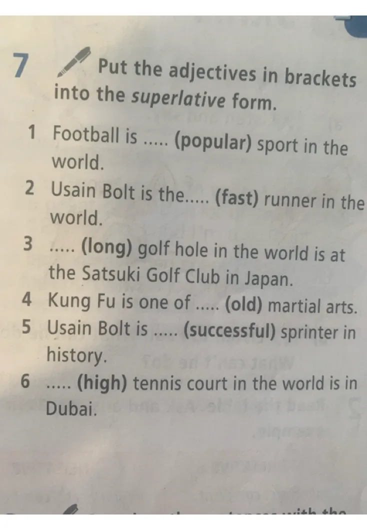 7 Put the adjectives in brackets into the superlative form.