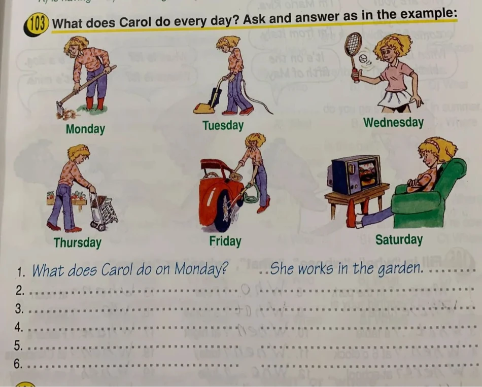 103 What does Carol do every day? Ask and answer as in the example: