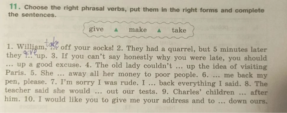 11. Choose the right phrasal verbs, put them in the right forms and complete the sentences.