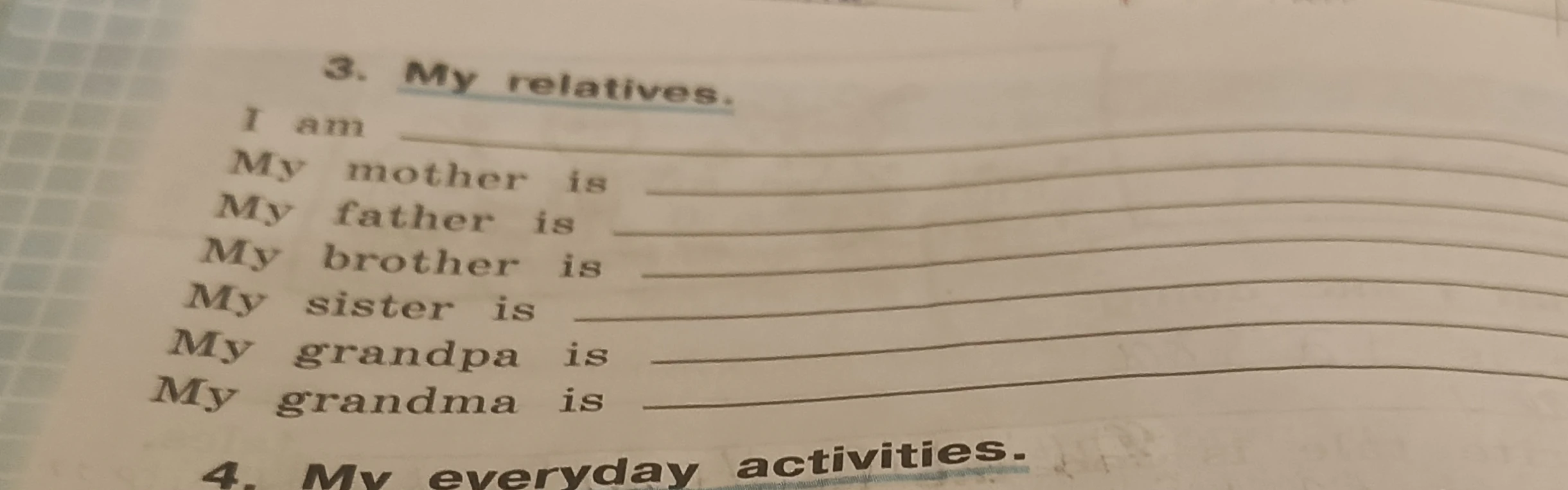 3. My relatives. I am ________ My mother is ________ My father is ________ My brother is ________ My sister is ________ My grandpa is ________ My grandma is ________