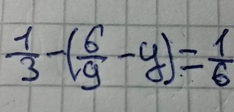 1/3 - (6/9 - y) = 1/6